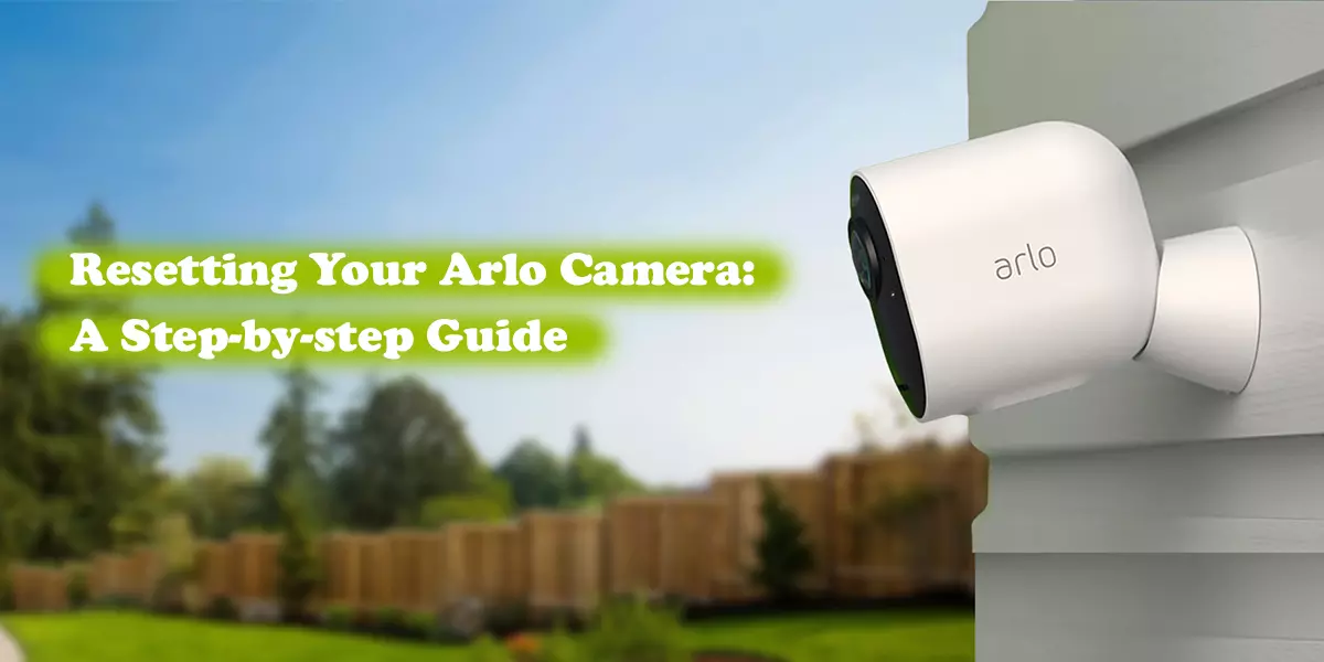 Resetting Your Arlo Camera: A Step-by-step Guide