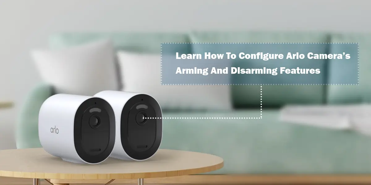 configure Arlo camera's arming and disarming features